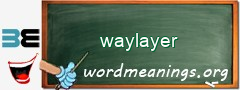 WordMeaning blackboard for waylayer